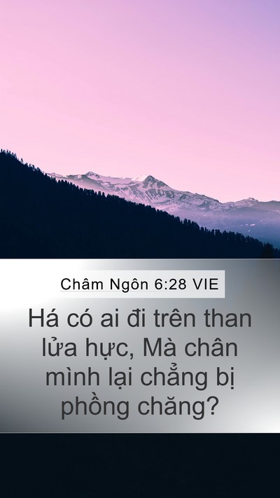 Châm Ngôn 6:28 VIE Mobile Phone Wallpaper - Há có ai đi trên than lửa hực, Mà chân - Mobile Bible Verse Wallpaper