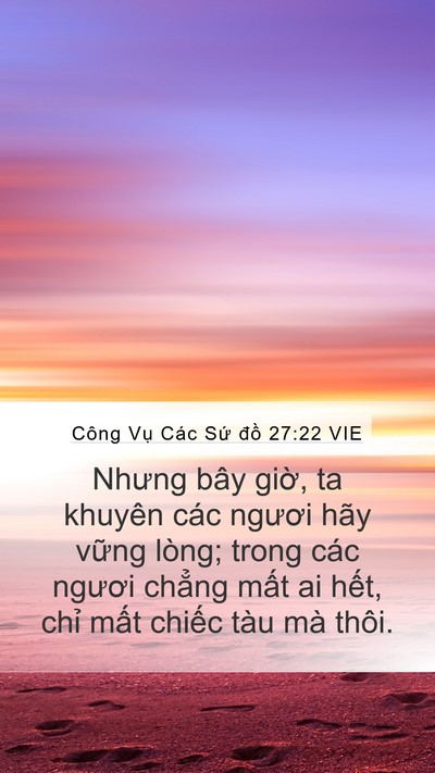 Công Vụ Các Sứ đồ 27:22 VIE Mobile Phone Wallpaper - Nhưng bây giờ, ta khuyên các ngươi hãy - Mobile Bible Verse Wallpaper
