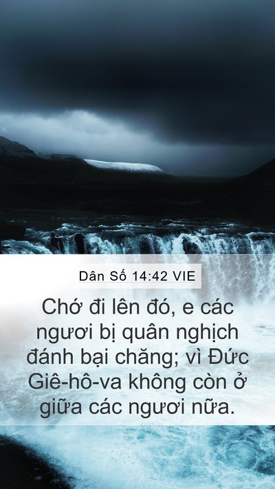 Dân Số 14:42 VIE Mobile Phone Wallpaper - Chớ đi lên đó, e các ngươi bị quân - Mobile Bible Verse Wallpaper