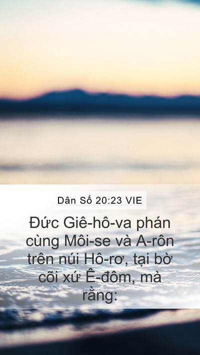 Dân Số 20:23 VIE Mobile Phone Wallpaper - Đức Giê-hô-va phán cùng Môi-se và A-rôn - Mobile Bible Verse Wallpaper