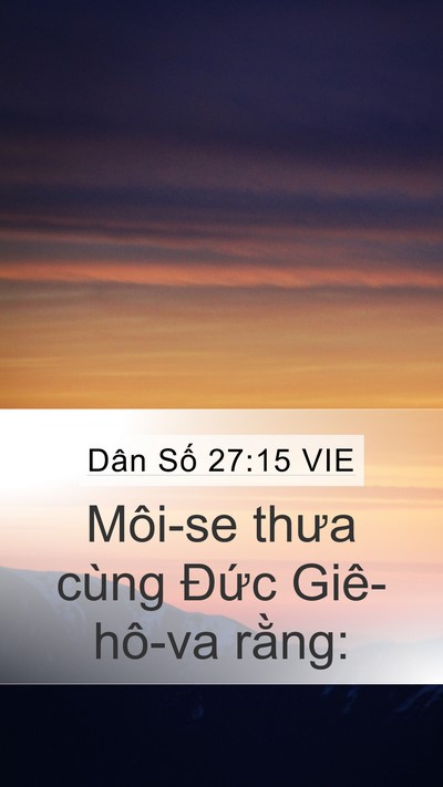 Dân Số 27:15 VIE Mobile Phone Wallpaper - Môi-se thưa cùng Đức Giê-hô-va - Mobile Bible Verse Wallpaper