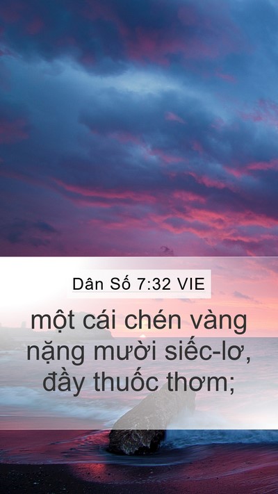 Dân Số 7:32 VIE Mobile Phone Wallpaper - một cái chén vàng nặng mười siếc-lơ, - Mobile Bible Verse Wallpaper