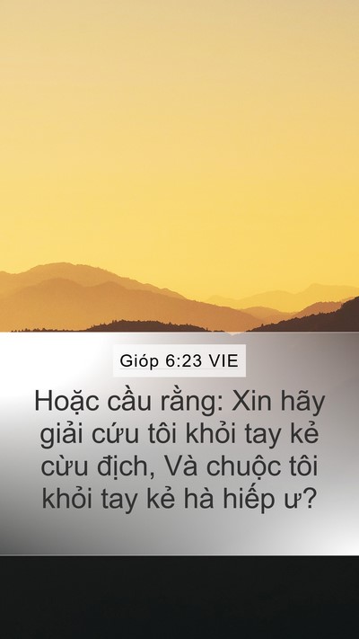 Gióp 6:23 VIE Mobile Phone Wallpaper - Hoặc cầu rằng: Xin hãy giải cứu tôi - Mobile Bible Verse Wallpaper