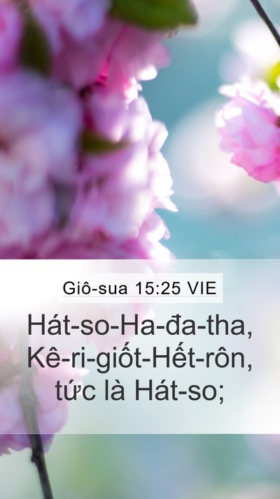 Giô-sua 15:25 VIE Mobile Phone Wallpaper - Hát-so-Ha-đa-tha, Kê-ri-giốt-Hết-rôn, - Mobile Bible Verse Wallpaper