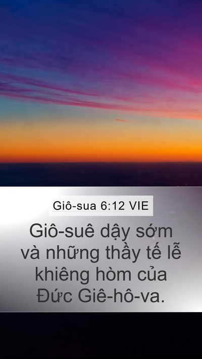 Giô-sua 6:12 VIE Mobile Phone Wallpaper - Giô-suê dậy sớm và những thầy tế - Mobile Bible Verse Wallpaper