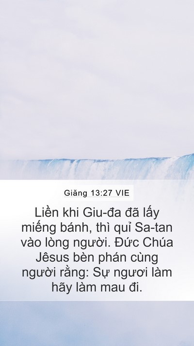 Giăng 13:27 VIE Mobile Phone Wallpaper - Liền khi Giu-đa đã lấy miếng bánh, thì - Mobile Bible Verse Wallpaper