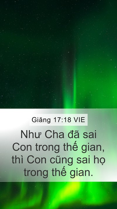 Giăng 17:18 VIE Mobile Phone Wallpaper - Như Cha đã sai Con trong thế gian, thì Con - Mobile Bible Verse Wallpaper