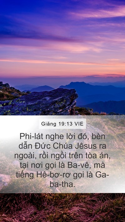 Giăng 19:13 VIE Mobile Phone Wallpaper - Phi-lát nghe lời đó, bèn dẫn Đức Chúa - Mobile Bible Verse Wallpaper
