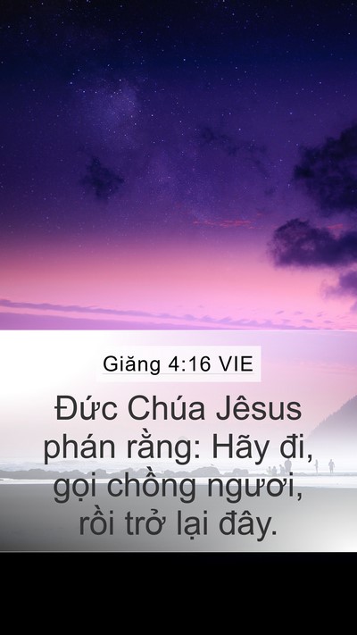 Giăng 4:16 VIE Mobile Phone Wallpaper - Đức Chúa Jêsus phán rằng: Hãy đi, gọi - Mobile Bible Verse Wallpaper