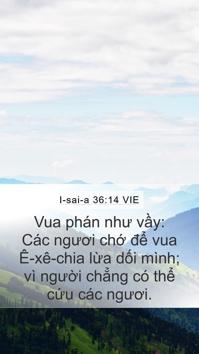 I-sai-a 36:14 VIE Mobile Phone Wallpaper - Vua phán như vầy: Các ngươi chớ để - Mobile Bible Verse Wallpaper
