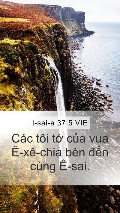 I-sai-a 37:5 VIE Mobile Phone Wallpaper - Các tôi tớ của vua Ê-xê-chia bèn đến - Mobile Bible Verse Wallpaper