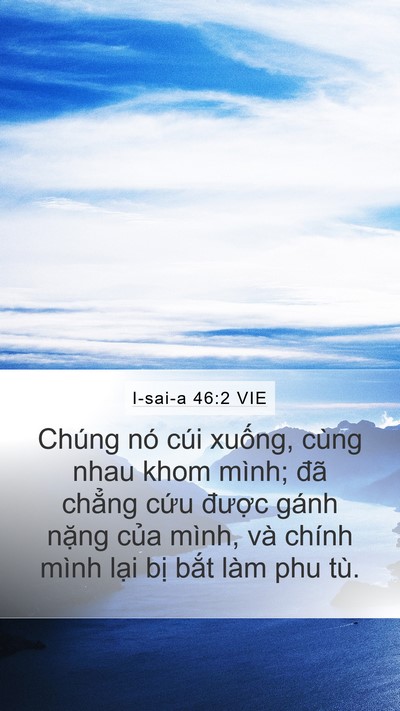 I-sai-a 46:2 VIE Mobile Phone Wallpaper - Chúng nó cúi xuống, cùng nhau khom mình; - Mobile Bible Verse Wallpaper