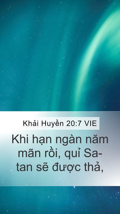 Khải Huyền 20:7 VIE Mobile Phone Wallpaper - Khi hạn ngàn năm mãn rồi, quỉ Sa-tan - Mobile Bible Verse Wallpaper