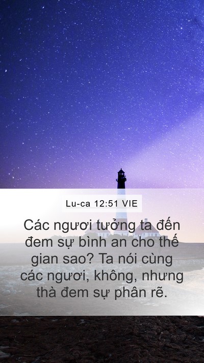 Lu-ca 12:51 VIE Mobile Phone Wallpaper - Các ngươi tưởng ta đến đem sự bình - Mobile Bible Verse Wallpaper