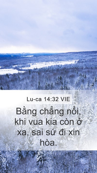 Lu-ca 14:32 VIE Mobile Phone Wallpaper - Bằng chẳng nổi, khi vua kia còn ở xa, - Mobile Bible Verse Wallpaper
