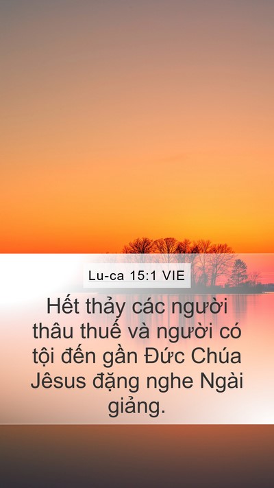 Lu-ca 15:1 VIE Mobile Phone Wallpaper - Hết thảy các người thâu thuế và - Mobile Bible Verse Wallpaper
