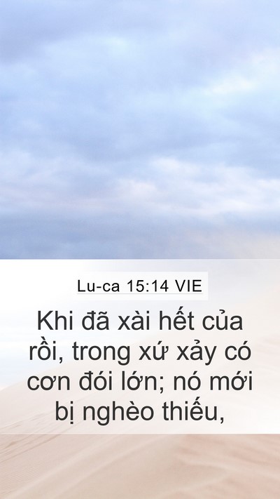 Lu-ca 15:14 VIE Mobile Phone Wallpaper - Khi đã xài hết của rồi, trong xứ xảy - Mobile Bible Verse Wallpaper