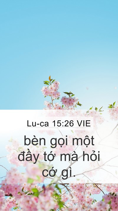 Lu-ca 15:26 VIE Mobile Phone Wallpaper - bèn gọi một đầy tớ mà hỏi cớ - Mobile Bible Verse Wallpaper