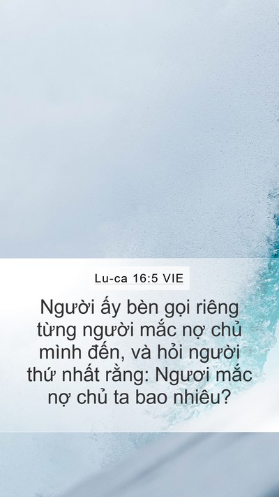 Lu-ca 16:5 VIE Mobile Phone Wallpaper - Người ấy bèn gọi riêng từng người - Mobile Bible Verse Wallpaper
