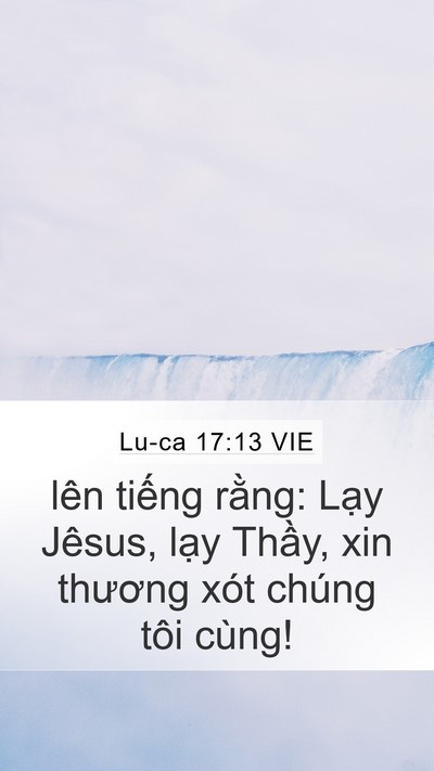 Lu-ca 17:13 VIE Mobile Phone Wallpaper - lên tiếng rằng: Lạy Jêsus, lạy Thầy, - Mobile Bible Verse Wallpaper