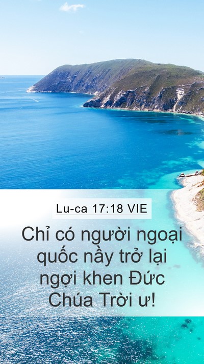 Lu-ca 17:18 VIE Mobile Phone Wallpaper - Chỉ có người ngoại quốc nầy trở - Mobile Bible Verse Wallpaper