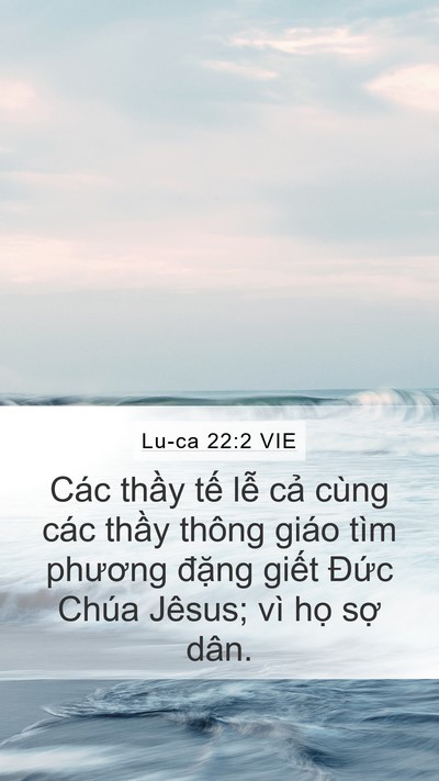 Lu-ca 22:2 VIE Mobile Phone Wallpaper - Các thầy tế lễ cả cùng các thầy - Mobile Bible Verse Wallpaper