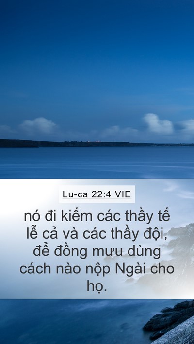 Lu-ca 22:4 VIE Mobile Phone Wallpaper - nó đi kiếm các thầy tế lễ cả và - Mobile Bible Verse Wallpaper