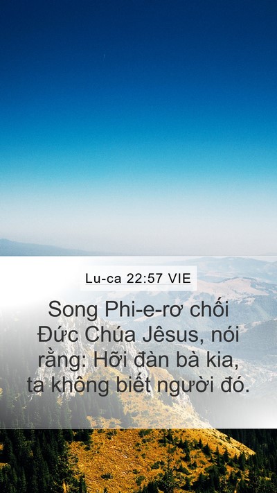Lu-ca 22:57 VIE Mobile Phone Wallpaper - Song Phi-e-rơ chối Đức Chúa Jêsus, nói - Mobile Bible Verse Wallpaper