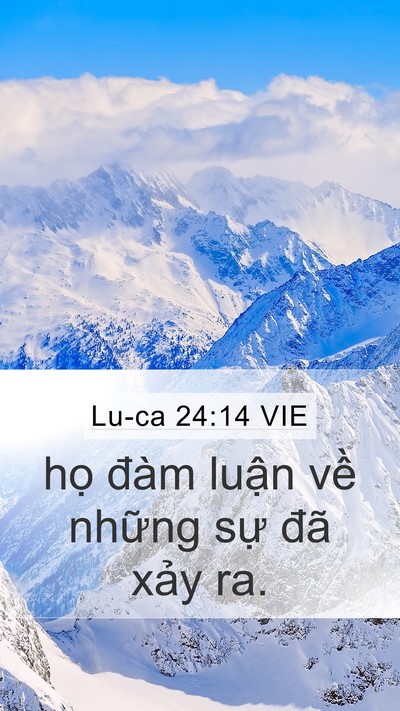 Lu-ca 24:14 VIE Mobile Phone Wallpaper - họ đàm luận về những sự đã xảy - Mobile Bible Verse Wallpaper