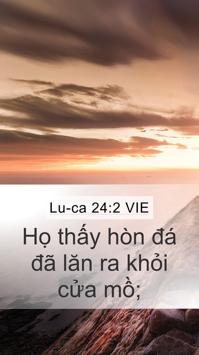 Lu-ca 24:2 VIE Mobile Phone Wallpaper - Họ thấy hòn đá đã lăn ra khỏi cửa - Mobile Bible Verse Wallpaper