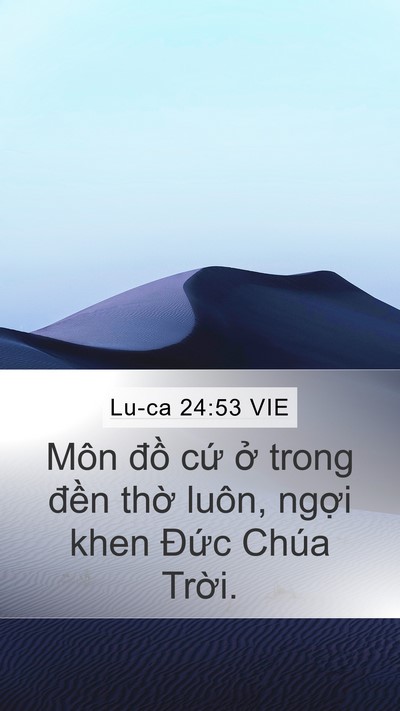 Lu-ca 24:53 VIE Mobile Phone Wallpaper - Môn đồ cứ ở trong đền thờ luôn, - Mobile Bible Verse Wallpaper
