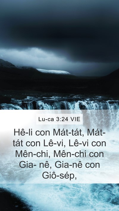 Lu-ca 3:24 VIE Mobile Phone Wallpaper - Hê-li con Mát-tát, Mát-tát con Lê-vi, - Mobile Bible Verse Wallpaper