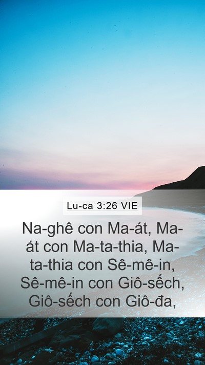 Lu-ca 3:26 VIE Mobile Phone Wallpaper - Na-ghê con Ma-át, Ma-át con Ma-ta-thia, - Mobile Bible Verse Wallpaper