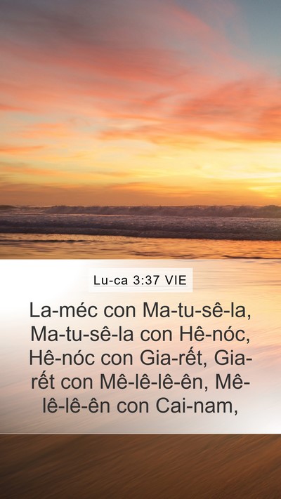 Lu-ca 3:37 VIE Mobile Phone Wallpaper - La-méc con Ma-tu-sê-la, Ma-tu-sê-la con - Mobile Bible Verse Wallpaper