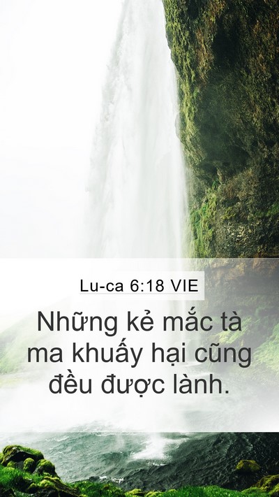 Lu-ca 6:18 VIE Mobile Phone Wallpaper - Những kẻ mắc tà ma khuấy hại cũng - Mobile Bible Verse Wallpaper