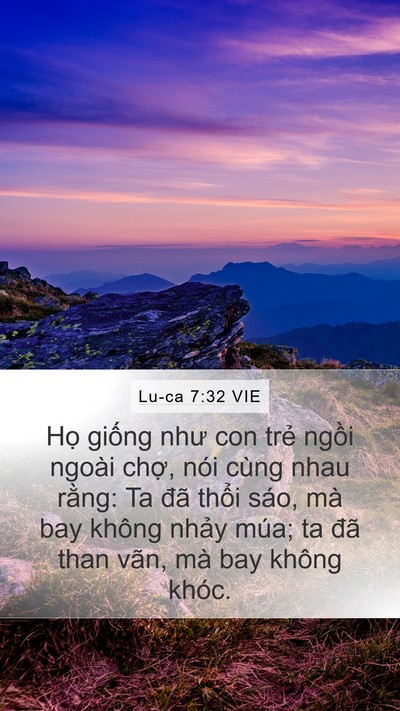 Lu-ca 7:32 VIE Mobile Phone Wallpaper - Họ giống như con trẻ ngồi ngoài chợ, - Mobile Bible Verse Wallpaper