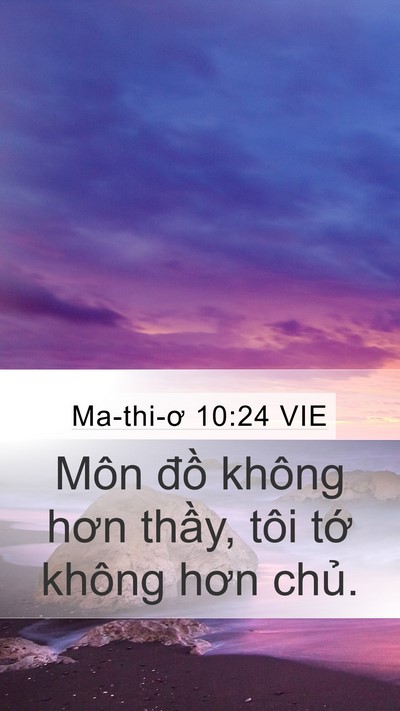 Ma-thi-ơ 10:24 VIE Mobile Phone Wallpaper - Môn đồ không hơn thầy, tôi tớ không - Mobile Bible Verse Wallpaper