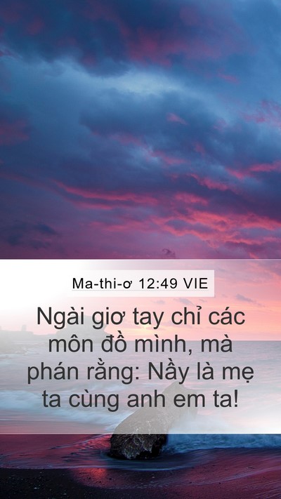 Ma-thi-ơ 12:49 VIE Mobile Phone Wallpaper - Ngài giơ tay chỉ các môn đồ mình, mà - Mobile Bible Verse Wallpaper
