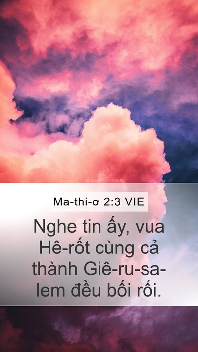 Ma-thi-ơ 2:3 VIE Mobile Phone Wallpaper - Nghe tin ấy, vua Hê-rốt cùng cả thành - Mobile Bible Verse Wallpaper