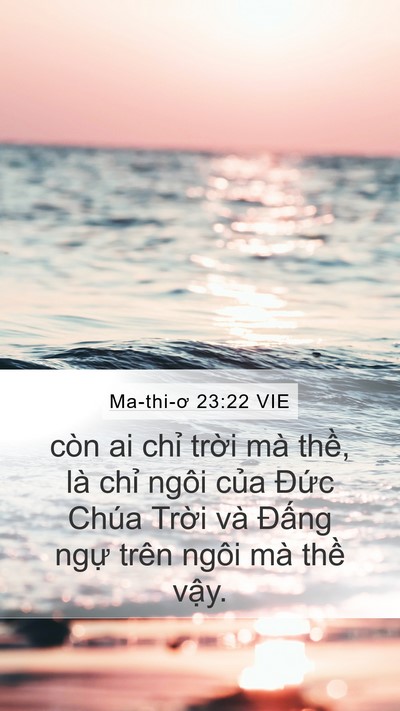 Ma-thi-ơ 23:22 VIE Mobile Phone Wallpaper - còn ai chỉ trời mà thề, là chỉ ngôi - Mobile Bible Verse Wallpaper
