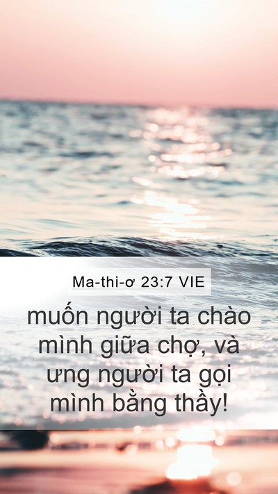Ma-thi-ơ 23:7 VIE Mobile Phone Wallpaper - muốn người ta chào mình giữa chợ, và - Mobile Bible Verse Wallpaper
