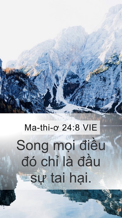 Ma-thi-ơ 24:8 VIE Mobile Phone Wallpaper - Song mọi điều đó chỉ là đầu sự tai - Mobile Bible Verse Wallpaper
