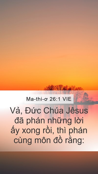 Ma-thi-ơ 26:1 VIE Mobile Phone Wallpaper - Vả, Đức Chúa Jêsus đã phán những - Mobile Bible Verse Wallpaper