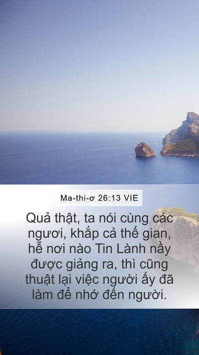 Ma-thi-ơ 26:13 VIE Mobile Phone Wallpaper - Quả thật, ta nói cùng các ngươi, khắp - Mobile Bible Verse Wallpaper