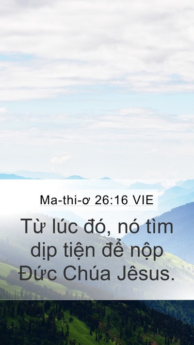 Ma-thi-ơ 26:16 VIE Mobile Phone Wallpaper - Từ lúc đó, nó tìm dịp tiện để nộp - Mobile Bible Verse Wallpaper