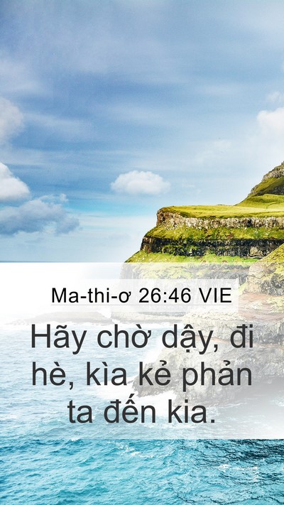 Ma-thi-ơ 26:46 VIE Mobile Phone Wallpaper - Hãy chờ dậy, đi hè, kìa kẻ phản ta - Mobile Bible Verse Wallpaper