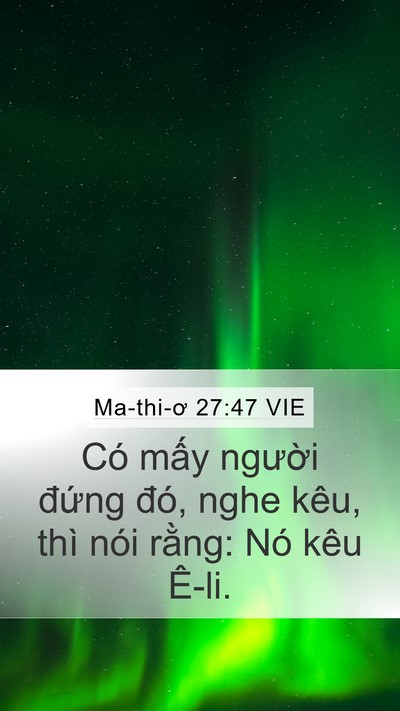 Ma-thi-ơ 27:47 VIE Mobile Phone Wallpaper - Có mấy người đứng đó, nghe kêu, thì - Mobile Bible Verse Wallpaper