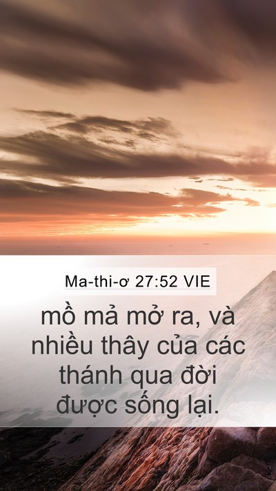 Ma-thi-ơ 27:52 VIE Mobile Phone Wallpaper - mồ mả mở ra, và nhiều thây của các - Mobile Bible Verse Wallpaper