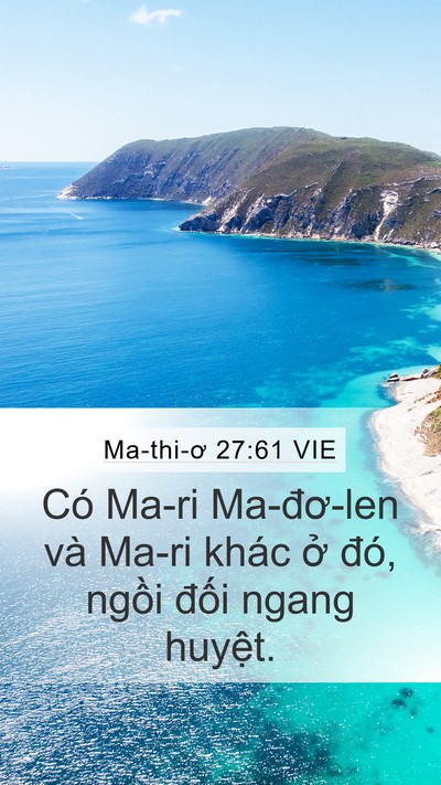 Ma-thi-ơ 27:61 VIE Mobile Phone Wallpaper - Có Ma-ri Ma-đơ-len và Ma-ri khác ở đó, - Mobile Bible Verse Wallpaper