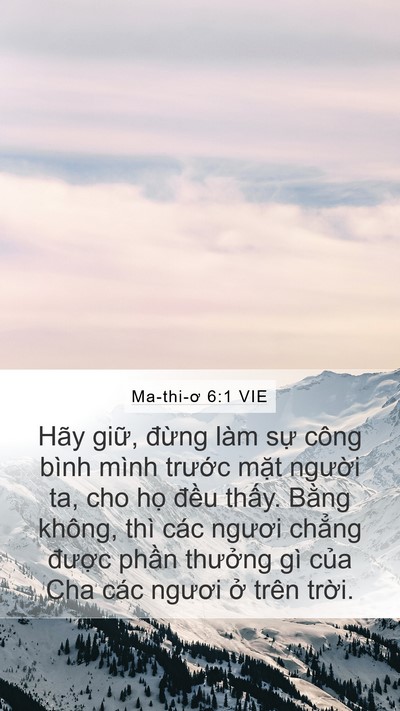 Ma-thi-ơ 6:1 VIE Mobile Phone Wallpaper - Hãy giữ, đừng làm sự công bình mình - Mobile Bible Verse Wallpaper